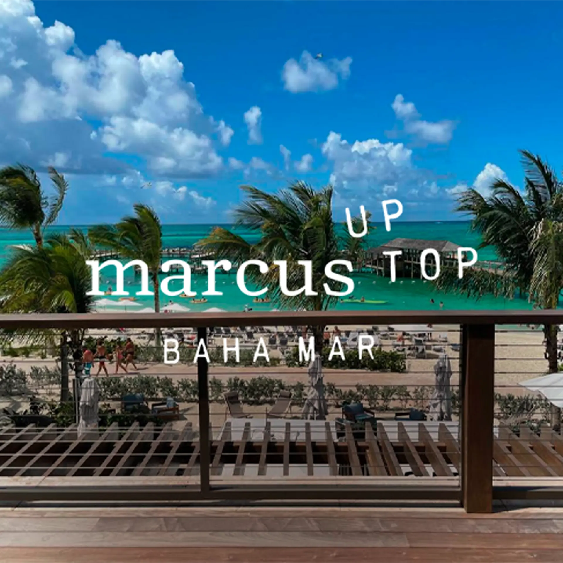 MARCUS UP TOP Baha Mar Best Beachfront Bar and Dining Bahamas